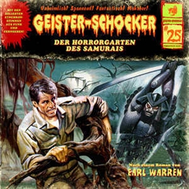 Hörbuch Der Horrorgarten des Samurais (Geister-Schocker 25)  - Autor Markus Auge;Simeon Hissomallis;Earl Warron   - gelesen von Schauspielergruppe