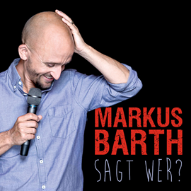 Hörbuch Sagt wer?  - Autor Markus Barth   - gelesen von Markus Barth