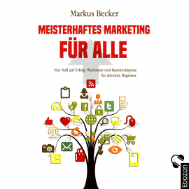 Hörbuch Meisterhaftes Marketing für alle  - Autor Markus Becker   - gelesen von Markus Becker