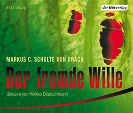 Hörbuch Der fremde Wille  - Autor Markus C. Schulte von Drach   - gelesen von Heikko Deutschmann