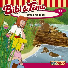 Hörbuch Bibi & Tina, Folge 61: Bibi und Tina retten die Biber  - Autor Markus Dittrich   - gelesen von Schauspielergruppe