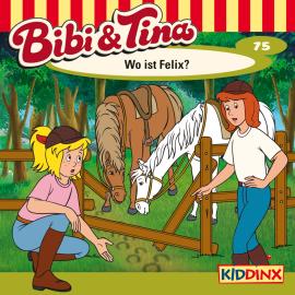 Hörbuch Bibi & Tina, Folge 75: Wo ist Felix?  - Autor Markus Dittrich   - gelesen von Schauspielergruppe