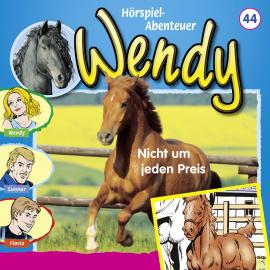Hörbuch Wendy, Folge 44: Nicht um jeden Preis  - Autor Markus Dittrich   - gelesen von Schauspielergruppe