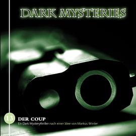 Hörbuch Dark Mysteries, Folge 13: Der Coup  - Autor Markus Duschek, Markus Winter   - gelesen von Schauspielergruppe