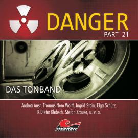 Hörbuch Danger, Part 21: Das Tonband  - Autor Markus Duschek   - gelesen von Schauspielergruppe