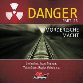 Hörbuch Danger, Part 26: Mörderische Macht  - Autor Markus Duschek   - gelesen von Schauspielergruppe