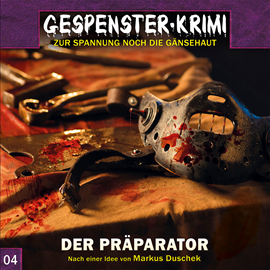 Hörbuch Der Präparator (Gespenster-Krimi 4)  - Autor Markus Duschek   - gelesen von Schauspielergruppe