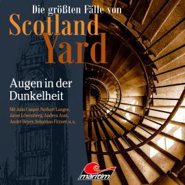 Hörbuch Die größten Fälle von Scotland Yard, Folge 45: Augen in der Dunkelheit  - Autor Markus Duschek   - gelesen von Schauspielergruppe