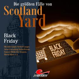 Hörbuch Die größten Fälle von Scotland Yard, Folge 46: Black Friday  - Autor Markus Duschek   - gelesen von Schauspielergruppe