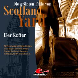 Hörbuch Die größten Fälle von Scotland Yard, Folge 47: Der Koffer  - Autor Markus Duschek   - gelesen von Schauspielergruppe