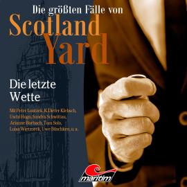 Hörbuch Die größten Fälle von Scotland Yard, Folge 53: Die letzte Wette  - Autor Markus Duschek   - gelesen von Schauspielergruppe