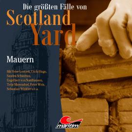 Hörbuch Die größten Fälle von Scotland Yard, Folge 62: Mauern  - Autor Markus Duschek   - gelesen von Schauspielergruppe