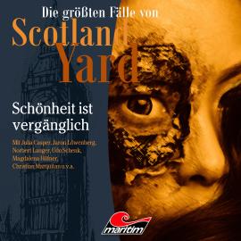 Hörbuch Die größten Fälle von Scotland Yard, Folge 63: Schönheit ist vergänglich  - Autor Markus Duschek   - gelesen von Schauspielergruppe