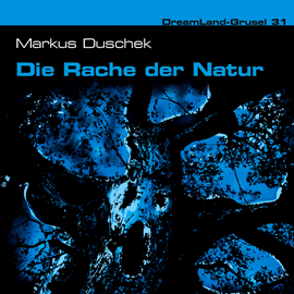 Hörbuch Die Rache der Natur (Dreamland Grusel 31)  - Autor Markus Duschek   - gelesen von Schauspielergruppe