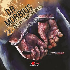 Hörbuch Dr. Morbius, Folge 22: Der ultimative Preis  - Autor Markus Duschek   - gelesen von Schauspielergruppe