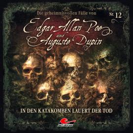 Hörbuch Edgar Allan Poe & Auguste Dupin, Folge 12: In den Katakomben lauert der Tod  - Autor Markus Duschek   - gelesen von Schauspielergruppe