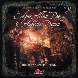 Hörbuch Edgar Allan Poe & Auguste Dupin, Folge 13: Die Aufnahmeprüfung  - Autor Markus Duschek   - gelesen von Schauspielergruppe