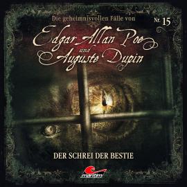 Hörbuch Edgar Allan Poe & Auguste Dupin, Folge 15: Der Schrei der Bestie  - Autor Markus Duschek   - gelesen von Schauspielergruppe