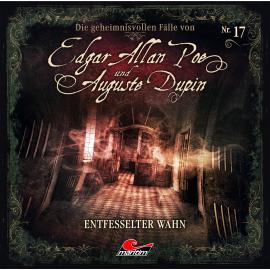 Hörbuch Edgar Allan Poe & Auguste Dupin, Folge 17: Entfesselter Wahn  - Autor Markus Duschek   - gelesen von Schauspielergruppe