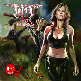 Hörbuch Faith - The Van Helsing Chronicles, Folge 62: Vogelscheuchen im Blutrausch  - Autor Markus Duschek   - gelesen von Schauspielergruppe