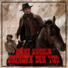 Hörbuch Italo-Western, Folge 2: Seine Kugeln bringen den Tod  - Autor Markus Duschek   - gelesen von Schauspielergruppe