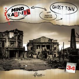 Hörbuch MindNapping, Folge 34: Ghost Town  - Autor Markus Duschek   - gelesen von Schauspielergruppe