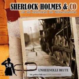 Hörbuch Sherlock Holmes & Co, Folge 58: Unheilvolle Beute  - Autor Markus Duschek   - gelesen von Schauspielergruppe