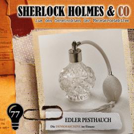 Hörbuch Sherlock Holmes & Co, Folge 77: Edler Pesthauch  - Autor Markus Duschek   - gelesen von Schauspielergruppe
