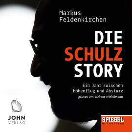 Hörbuch Die Schulz-Story: Ein Jahr zwischen Höhenflug und Absturz - Ein SPIEGEL-Hörbuch  - Autor Markus Feldenkirchen   - gelesen von Helmut Winkelmann
