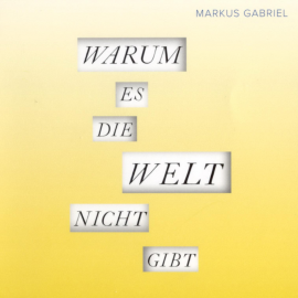 Hörbuch Warum es die Welt nicht gibt  - Autor Markus Gabriel   - gelesen von Markus Gabriel