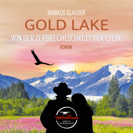 Hörbuch Gold Lake  - Autor Markus Glauser   - gelesen von Anja Kalischke-Bäuerle