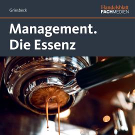 Hörbuch Management. - Die Essenz (ungekürzt)  - Autor Markus Griesbeck   - gelesen von Schauspielergruppe