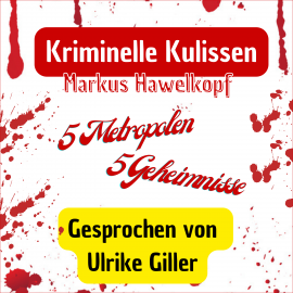 Hörbuch Kriminelle Kulissen  - Autor Markus Hawelkopf   - gelesen von Ulrike Giller