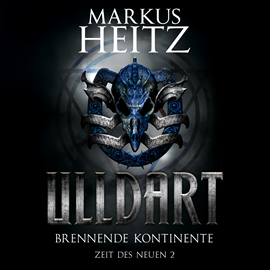 Hörbuch Brennende Kontinente - Ulldart (Zeit des Neuen 2)  - Autor Markus Heitz   - gelesen von Johannes Steck