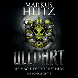 Hörbuch Die Magie des Herrschers (Ulldart - Die Dunkle Zeit 5)  - Autor Markus Heitz   - gelesen von Johannes Steck