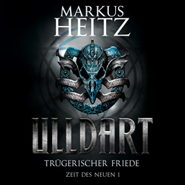Hörbuch Trügerischer Friede - Ulldart (Zeit des Neuen 1)  - Autor Markus Heitz   - gelesen von Johannes Steck