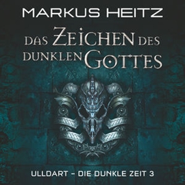 Hörbuch Ulldart - Die dunkle Zeit, Folge 3: Das Zeichen des Dunklen Gottes  - Autor Markus Heitz   - gelesen von Johannes Steck