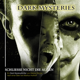 Hörbuch Schliesse nicht die Augen (Dark Mysteries 4)  - Autor Markus Huthoff   - gelesen von Dark Mysteries