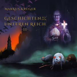 Hörbuch Geschichten aus dem Unteren Reich -II-  - Autor Markus Krüger   - gelesen von Pia-Rhona Saxe