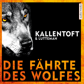 Hörbuch Die Fährte des Wolfes  - Autor Mons Kallentoft;Markus Lutteman   - gelesen von Maximilian Laprell