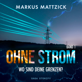 Hörbuch Ohne Strom - Wo sind deine Grenzen? Band 1  - Autor Markus Mattzick   - gelesen von Christian Michael Donat
