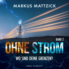 Hörbuch Ohne Strom - Wo sind deine Grenzen? Band 2  - Autor Markus Mattzick   - gelesen von Christian Michael Donat