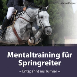Hörbuch Mentaltraining für Springreiter  - Autor Markus Paquée   - gelesen von Markus Paquée