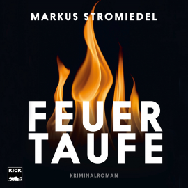 Hörbuch Feuertaufe  - Autor Markus Stromiedel   - gelesen von Markus Stromiedel