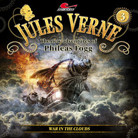 Hörbuch Jules Verne, The new adventures of Phileas Fogg, Episode 3: War in the clouds  - Autor Markus Topf, Annette Karmann, Alicia Gerrard   - gelesen von Schauspielergruppe