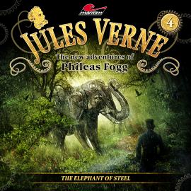 Hörbuch Jules Verne, The new adventures of Phileas Fogg, Episode 4: The Steel Elephant  - Autor Markus Topf, Annette Karmann, Alicia Gerrard   - gelesen von Schauspielergruppe