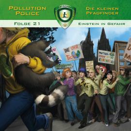 Hörbuch Pollution Police, Folge 21: Einstein in Gefahr  - Autor Markus Topf, Dominik Ahrens   - gelesen von Schauspielergruppe