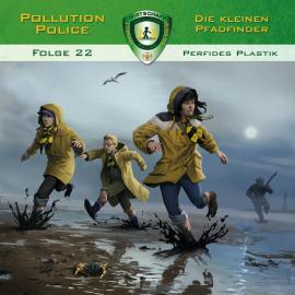 Hörbuch Pollution Police, Folge 22: Perfides Plastik  - Autor Markus Topf, Dominik Ahrens   - gelesen von Schauspielergruppe