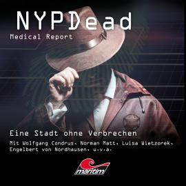 Hörbuch NYPDead - Medical Report, Folge 15: Eine Stadt ohne Verbrechen  - Autor Markus Topf, Lisa Katharina Hensel   - gelesen von Schauspielergruppe