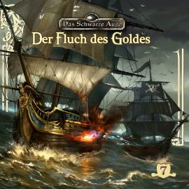 Hörbuch Das schwarze Auge, Folge 7: Der Fluch des Goldes  - Autor Markus Topf, Timo Reuber   - gelesen von Schauspielergruppe